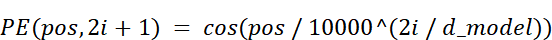 Equation: PE(pos, 2i+1) = cos(pos / 10000^(2i/d_model))