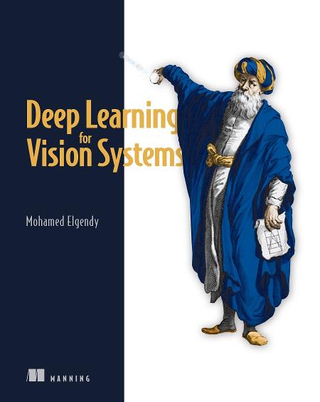 Deep Learning for Vision Systems MEAP V08 livebook