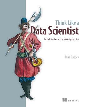 Think Like a Data Scientist: Tackle the data science process step-by-step cover