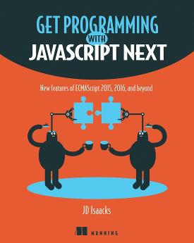 Get Programming with JavaScript Next: New features of ECMAScript 2015, 2016, and beyond cover