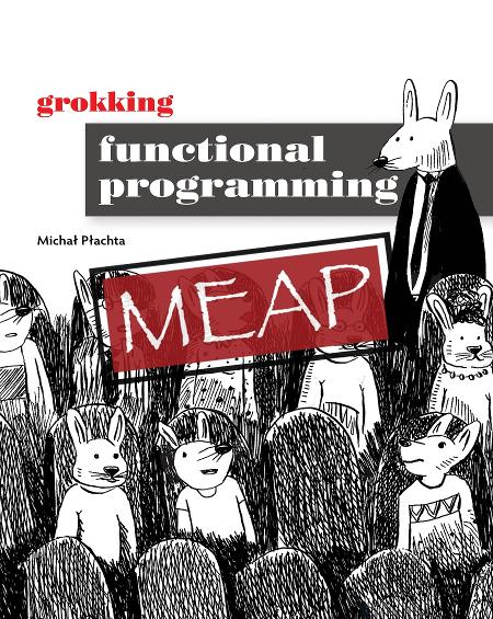 Grokking Functional Programming MEAP V11