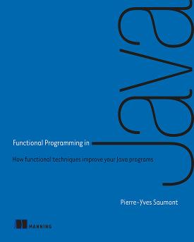 Functional Programming in Java: How functional techniques improve your Java programs cover