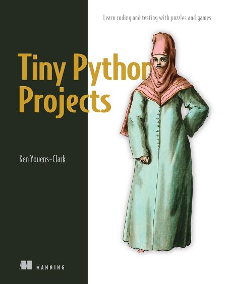 Tiny Python Projects: Learn coding and testing with puzzles and games cover